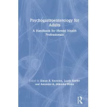Psychogastroenterology for Adults： A Handbook for Mental Health Professionals