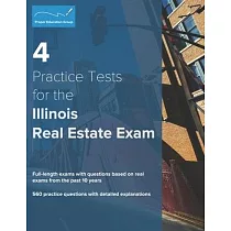 4 Practice Tests for the Illinois Real Estate Exam： 560 Practice Questions with Detailed Explanations