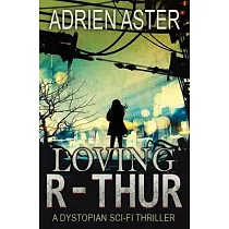 Loving R─thur： A Dystopian Sci─fi Thriller