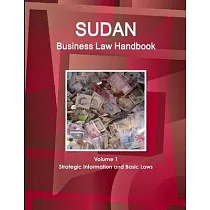 Sudan Business Law Handbook Volume 1 Strategic Information and Basic Laws
