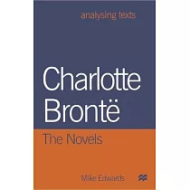 Charlotte Bronte： The Novels