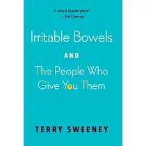 Irritable Bowels and The People Who Give You Them