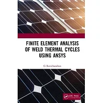 Finite Element Analysis of Weld Thermal Cycles Using Ansys