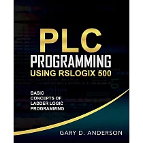 PLC Programming Using RSLogix 500： Basic Concepts of Ladder Logic Programming