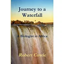 Journey to a Waterfall A Biologist in Africa