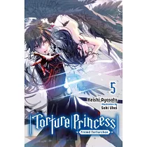 Torture Princess： Fremd Torturchen， Vol. 5 (Light Novel)