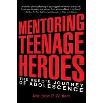 Mentoring Teenage Heroes： The Hero’’s Journey of Adolescence