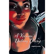 A Xicana’’s Dating Diary