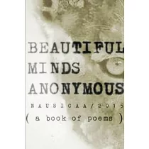 Beautiful Minds Anonymous ( a book of poems )