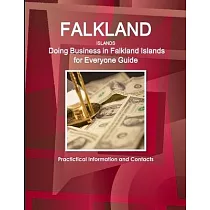 Falkland Islands： Doing Business in Falkland Islands for Everyone Guide： Practictical Information and Contacts
