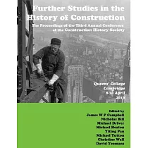 Further Studies in the History of Construction： the Proceedings of the Third Annual Conference of the Construction History Society