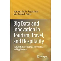 Big Data and Innovation in Tourism， Travel， and Hospitality： Managerial Approaches， Techniques， and Applications