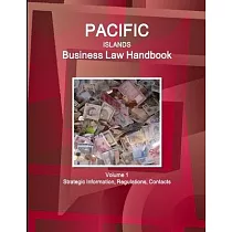 Pacific Islands Business Law Handbook Volume 1 Strategic Information， Regulations， Contacts