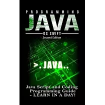 Programming JAVA： Java Programming， JavaScript， Coding： Programming Guide： LEARN IN A DAY!