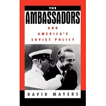 The Ambassadors and America’’s Soviet Policy