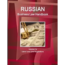Russian Business Law Handbook Volume 16 Labor Laws and Regulations