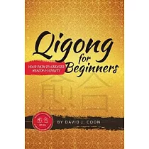 Qigong for Beginners： Your Path to Greater Health & Vitality