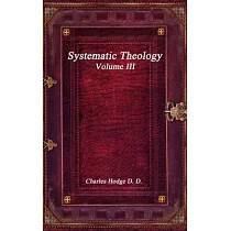 Systematic Theology Volume III