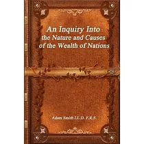 An Inquiry Into the Nature and Causes of the Wealth of Nations