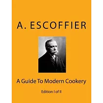 Escoffier： A Guide To Modern Cookery： Edition I of II