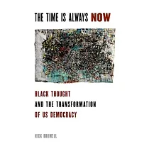 The Time Is Always Now： Black Thought and the Transformation of US Democracy