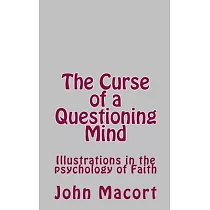 The Curse of a Questioning Mind： Illustrations in the psychology of Faith