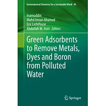 Green Adsorbents to Remove Metals， Dyes and Boron from Polluted Water