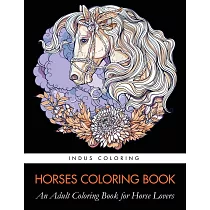 Horses Coloring Book： An Adult Coloring Book for Horse Lovers