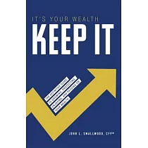 It’’s Your Wealth─Keep It： The Definitive Guide to Growing， Protecting， Enjoying， and Passing on Your Wealth