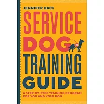 Service Dog Training Guide： A Step─By─Step Training Program for You and Your Dog