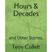 Hours & Decades： and Other Stories.
