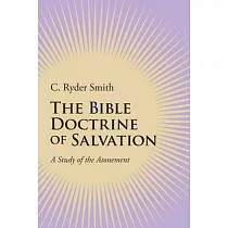 The Bible Doctrine of Salvation： A Study of the Atonement