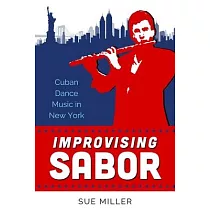 Improvising Sabor： Cuban Dance Music in New York