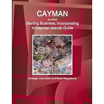 Cayman Islands： Starting Business， Incorporating in Cayman Islands Guide ─ Strategic Information and Basic Regulations