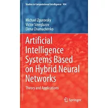 Artificial Intelligence Systems Based on Hybrid Neural Networks： Theory and Applications