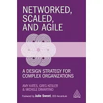Networked， Scaled， and Agile： A Design Strategy for Complex Organizations