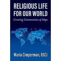 Religious Life for Our World： Creating Communities of Hope