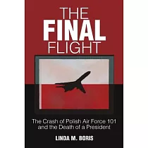 The Final Flight： The Crash of Polish Air Force 101 and the Death of a President