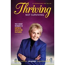 Thriving Not Surviving： The 5 Secret Pathways To Happiness， Success and Fulfilment