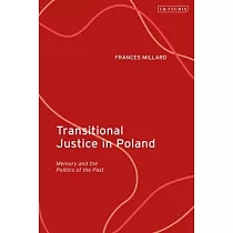 Transitional Justice in Poland： Memory and the Politics of the Past