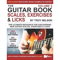 The Guitar Book： Volume 2： The Ultimate Resource for Discovering New Guitar Scales， Exercises， and Licks!