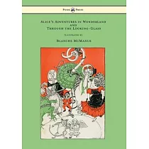 Alice’’s Adventures in Wonderland and Through the Looking─Glass ─ With Sixteen Full─Page Illustrations by Blanche McManus