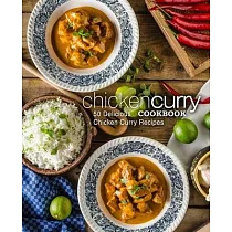 Chicken Curry Cookbook： 50 Delicious Chicken Curry Recipes (2nd Edition)