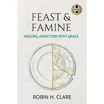 Feast and Famine： Healing Addiction with Grace