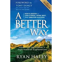 A Better Way： God’’s Design for Less Stress， More Rest， and Greater Success