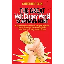The Great Walt Disney World Scavenger Hunt： A detailed path through Magic Kingdom， Epcot， Disney’’s Animal Kingdom and Disney’’s Hollywood Studios