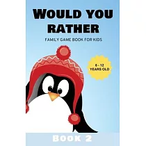 Would You Rather： Family Game Book for Kids 6─12 Years Old Book 2