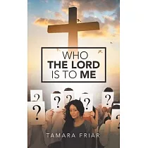 Who the Lord Is to Me