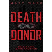 Death Donor： A Dystopian Sci─Fi Technothriller