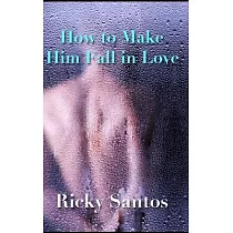 How to Make Him Fall in Love